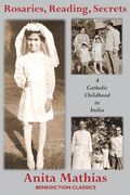 Rosaries, Reading, Secrets: A Catholic Childhood in India (en Inglés)