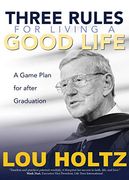 Three Rules for Living a Good Life: A Game Plan for After Graduation