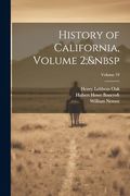 History of California, Volume 2; Volume 19 (en Inglés)