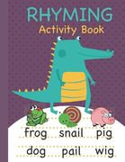 Rhyming Activity Book: Rhyming Book for Preschool and Kindergarten with Rhyming Pictures, Rhyming Matching Games Featuring a Wide Variety of (en Inglés)