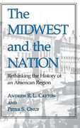 The Midwest and the Nation: Rethinking the History of an American Region (en Inglés)