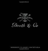 Death & co: Modern Classic Cocktails, With More Than 500 Recipes (en Inglés)