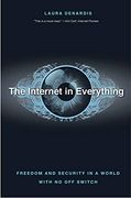 The Internet in Everything: Freedom and Security in a World With no off Switch 
