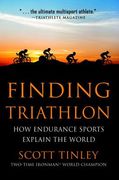 Finding Triathlon: How Endurance Sports Explain the World (en Inglés)