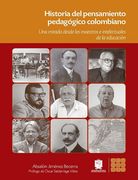 Historia del Pensamiento Pedagógico Colombiano. Una Mirada Desde los Maestros e Intelectuales de la Educación (in Spanish)