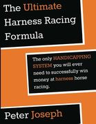 The Ultimate Harness Racing Formula: The only HANDICAPPING SYSTEM you will ever (en Inglés)