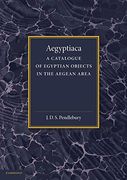Aegyptiaca: A Catalogue of Egyptian Objects in the Aegean Area 