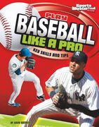 play baseball like a pro,key skills and tips (en Inglés)