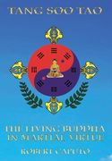Tang Soo Tao: The Living Buddha In Martial Virtue (en Inglés)