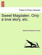 sweet magdalen. only a love story, etc. (en Inglés)