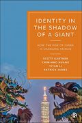 Identity in the Shadow of a Giant: How the Rise of China is Changing Taiwan (en Inglés)