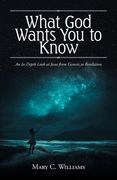 What God Wants You to Know: An In Depth Look at Jesus from Genesis to Revelation (en Inglés)