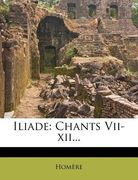 Iliade: Chants VII-XII... (en Francés)
