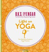 Light on Yoga. The Definitive Guide to Yoga Practice