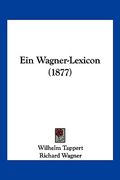 Ein Wagner-Lexicon (1877) (en Alemán)