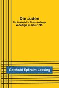 Die Juden; Ein Lustspiel in einem Aufzuge verfertiget im Jahre 1749. (in German)
