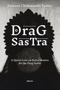Drag Sastra a Queer Lens on Natya Shastra for the Drag Artist (en Inglés)