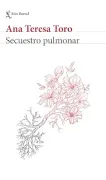 Secuestro pulmonar (Memorias) / Pulmonary Sequestration (A Memoir) (in Spanish)