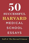 50 Successful Harvard Medical School Essays (en Inglés)