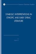 Symbolic Interpretations in Ethiopic and Early Syriac Literature (en Inglés)
