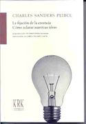 la fijación de las creencias. cómo aclarar nuestras ideas