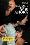 El Mundo es más Grande Ahora: Mi Cautiverio en Corea del Norte