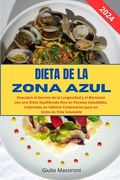 Dieta de la Zona Azul: Descubre el Secreto de la Longevidad y el Bienestar con una Dieta Equilibrada Rica en Recetas Saludables, Inspiradas e