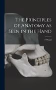 The Principles of Anatomy as Seen in the Hand (en Inglés)