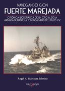 "Navegando con Fuerte Marejada": Crónica Biográfica de un Oficial de la Armada Durante la Segunda Mitad del Siglo xx (in Spanish)