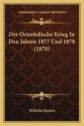 Der Orientalische Krieg In Den Jahren 1877 Und 1878 (1878) (in German)