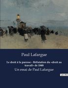 Le droit à la paresse - Réfutation du droit au travail de 1848: Un essai de Paul Lafargue (en Francés)
