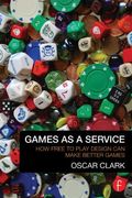 Games as a Service: How Free to Play Design can Make Better Games (en Inglés)
