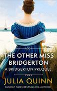 The Other Miss Bridgerton: A Bridgerton Prequel: 3 (The Rokesbys)