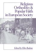 Religious Orthodoxy and Popular Faith in European Society (en Inglés)