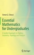 Essential Mathematics for Undergraduates: A Guided Approach to Algebra, Geometry, Topology and Analysis (en Inglés)