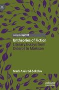 Untheories of Fiction: Literary Essays from Diderot to Markson (en Inglés)