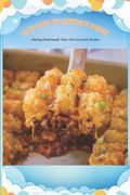 Tasty Tater Tot Casseroles Recipes: Making Homemade Tater Tot Casserole Recipes: Tater Tot Cookbook (en Inglés)