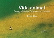 Vida animal: Fotografías de fauna en su hábitat