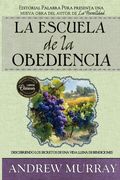 La escuela de obediencia: Descubriendo los secretos de una vida llena de bendiciones [versión completa]