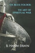 The Blue Folder: The Art of Spiritual War