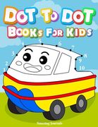 Dot to dot books for kids: Dot To Dot Books For Kids Ages 3-6: Challenging and Fun Dot to Dot Puzzles for Kids, Toddlers, Boys and Girls Ages 3,