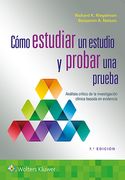 Cómo Estudiar Un Estudio Y Probar Una Prueba: Análisis Crítico de la Investigación Clínica Basada En Evidencia (in Spanish)