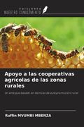 Apoyo a las cooperativas agrícolas de las zonas rurales. Un enfoque basado en técnicas de autopromoción rural (in Spanish)