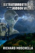 Extraterrestrials in the Hudson Valley: Sightings and Experiences in New York's Hudson Valley (en Inglés)