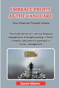 Embrace Profits as the Vanguard: Your Financial Triumph Awaits (en Inglés)