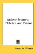 andrew johnson: plebeian and patriot