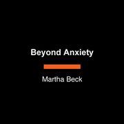 Beyond Anxiety: Curiosity, Creativity, and Finding Your Life's Purpose (en Inglés)