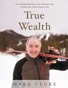 True Wealth: The GUIDE Process for Finding and Financing Your Ideal Life (en Inglés)