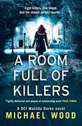 A Room Full of Killers: A gripping crime thriller with twists you won’t see coming (DCI Matilda Darke Series, Book 3) (en Inglés)