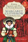 Power, Treason and Plot in Tudor England: Margaret Clitherow, an Elizabethan Saint (en Inglés)